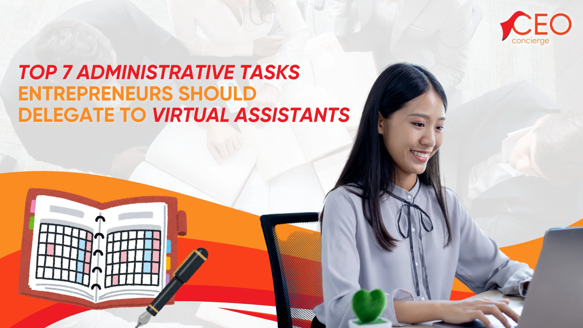 Top 7 Administrative Tasks Entrepreneurs Should Delegate to Virtual Assistants