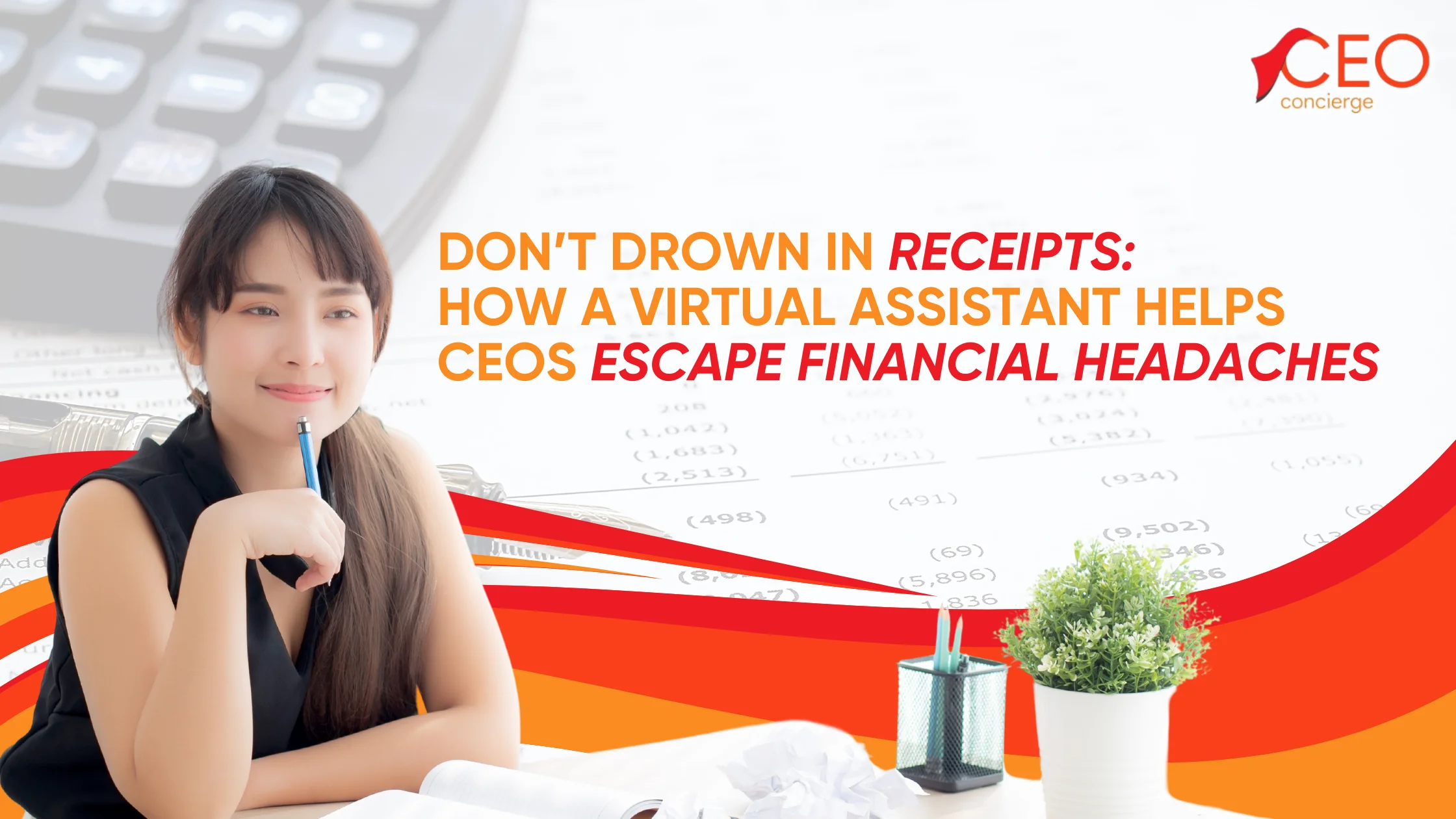 Don’t Drown in Receipts: How a Virtual Assistant Helps CEOs Escape Financial Headaches