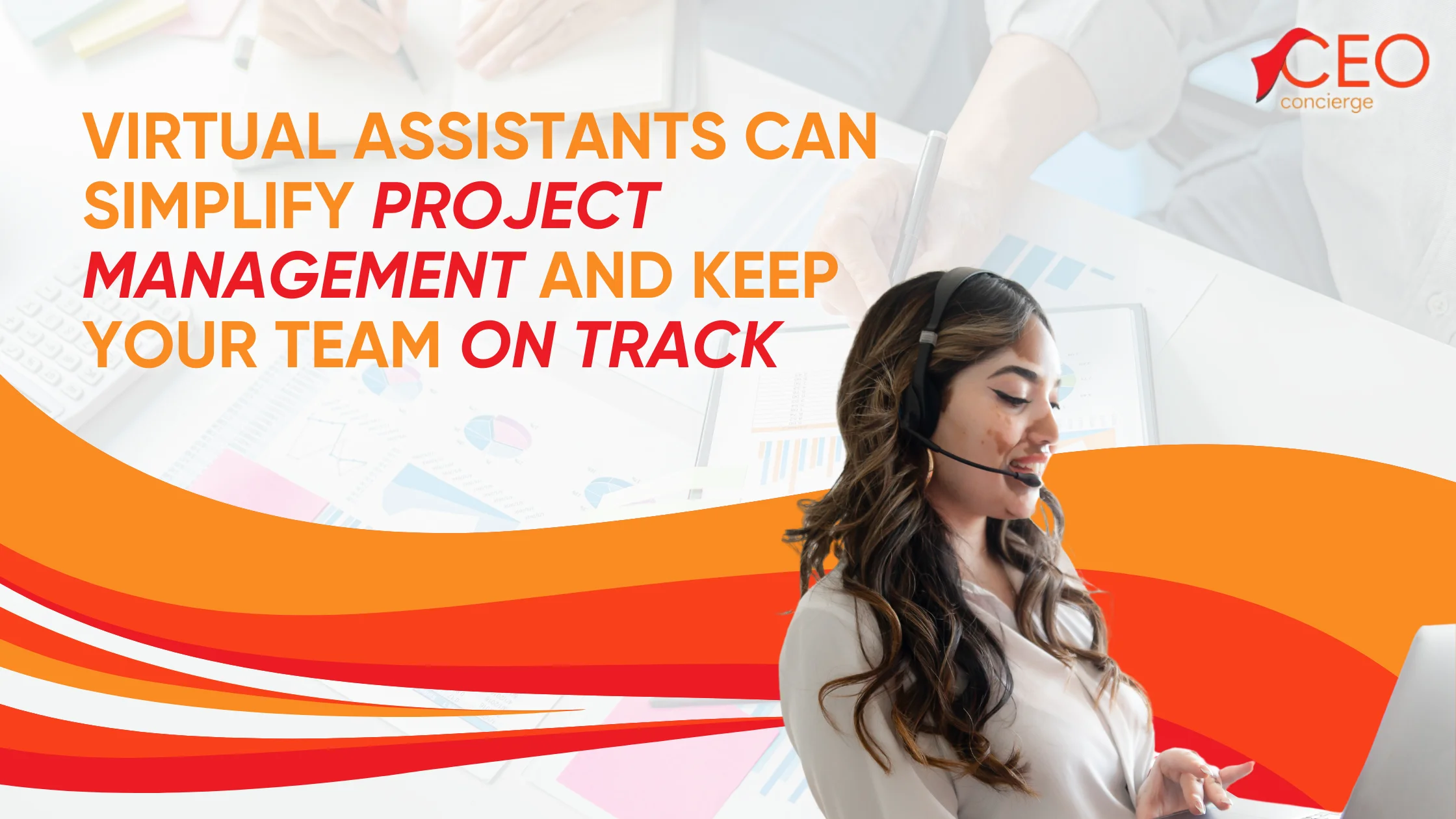 Virtual Assistants Can Simplify Project Management and Keep Your Team on Track